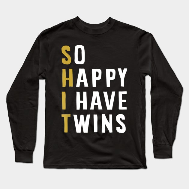 So Happy I Have Twins Funny Parent Mom Dad Saying Long Sleeve T-Shirt by tabbythesing960